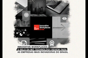 Innovative Workplaces: o selo da MIT Technology Review para as empresas mais inovadoras do Brasil