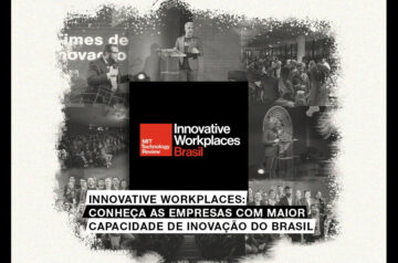 Innovative Workplaces: conheça as empresas com maior capacidade de inovação do Brasil