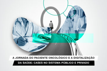 A jornada do paciente oncológico e a digitalização da saúde