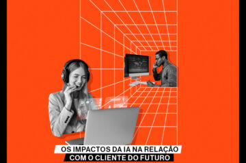 Os impactos da IA na relação com o cliente do futuro